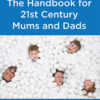 The Handbook for 21st Century Mums and Dads by Felicity Evans