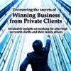 Uncovering the Secrets of Winning Business from Private Clients by Caroline Garnham